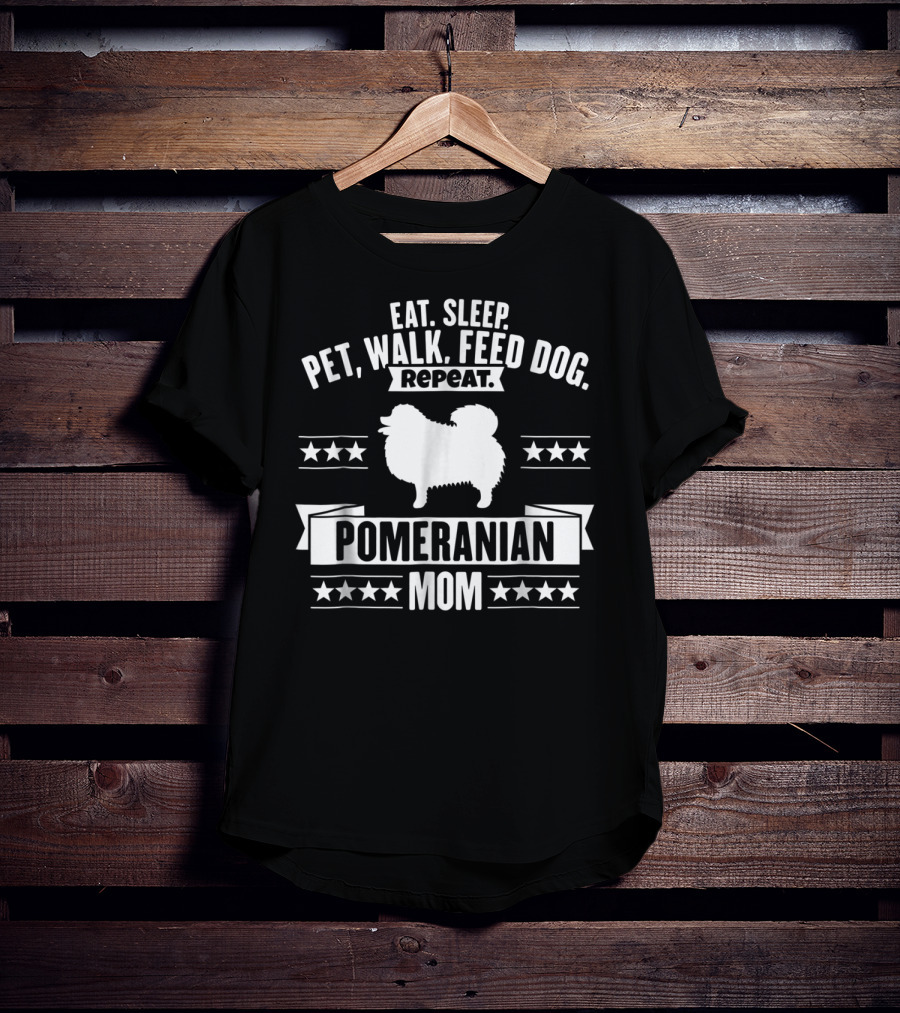 Eat Sleep Pet Walk Feed Dog Repeat Pomeranian Mom T-Shirt