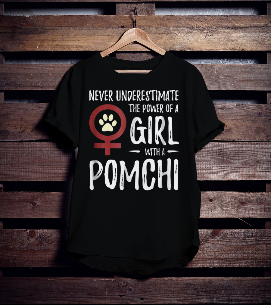 Never Underestimate The Power Of A Girl With A Pomchi Female Symbol Paw Prints T-Shirt