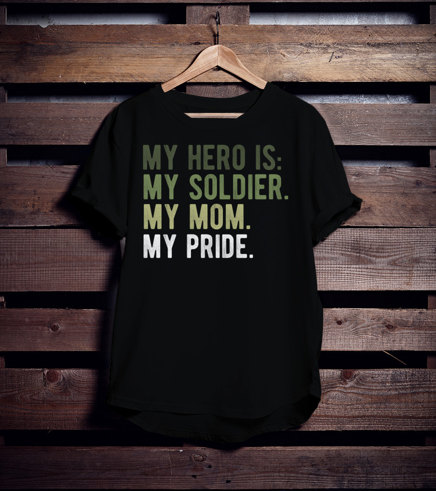Proud Hero Soldier Mom My Pride Army Hero Apparel54 T-Shirt