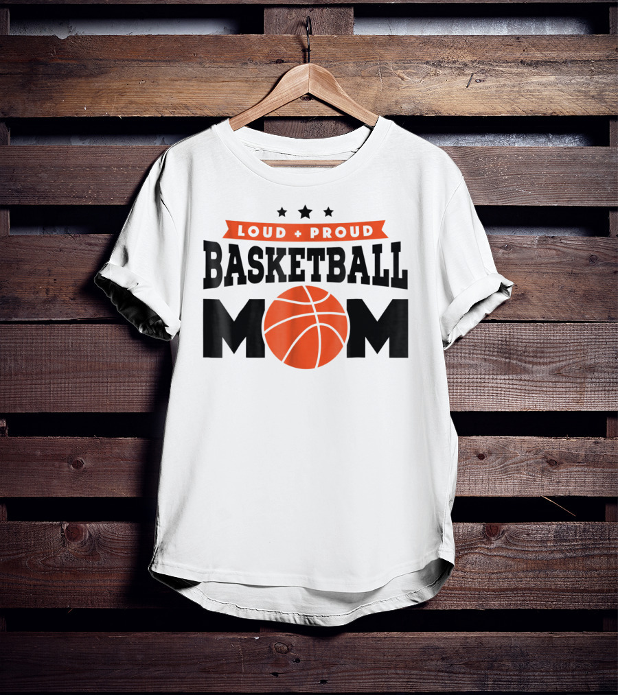 Loud Proud Basketball Mom With Orange Basketball T-Shirt