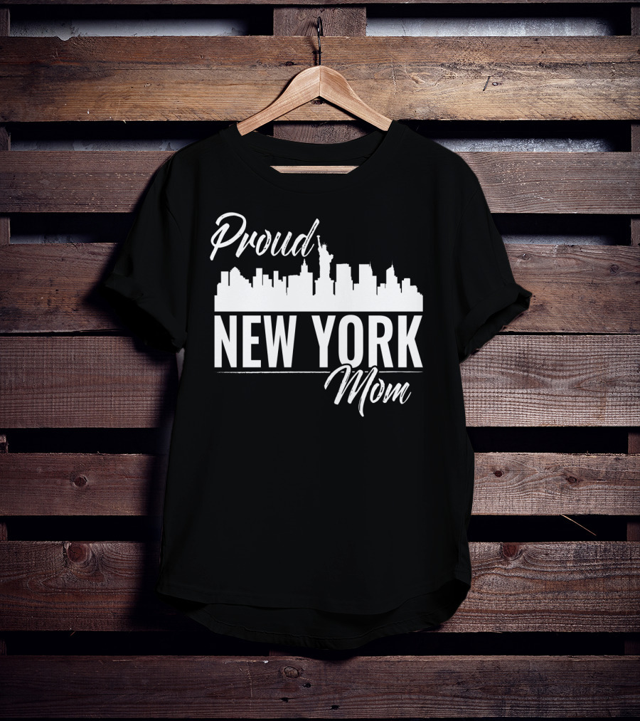 Proud New York Mom Skyline Statue Of Liberty T-Shirt