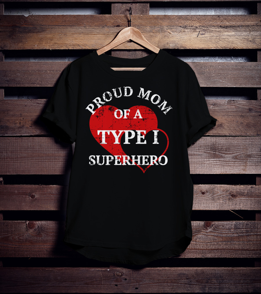 Proud Mom Of A Type I Superhero T-Shirt