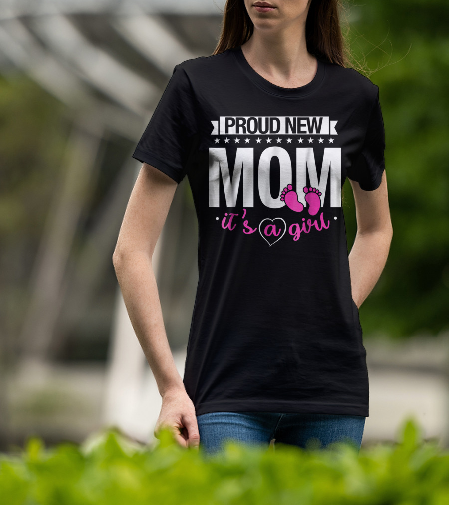 Proud New Mom It's A Girl Baby Footprint T-Shirt