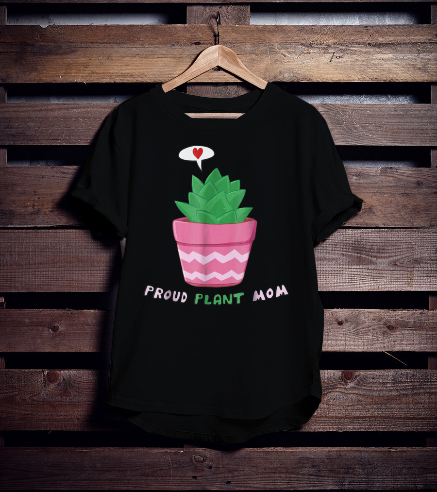 Proud Plant Mom Cute Succulent With Heart Speech Bubble T-Shirt