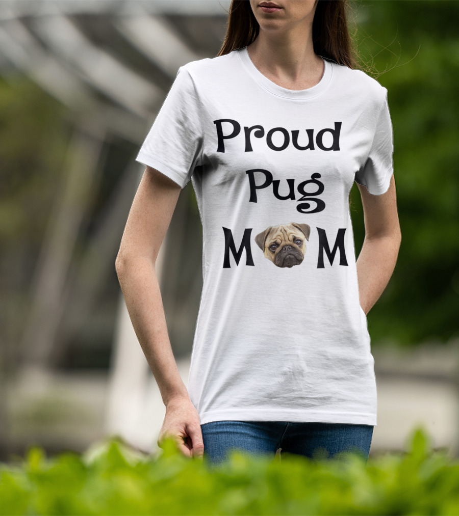 Proud Pug Mom T-Shirt