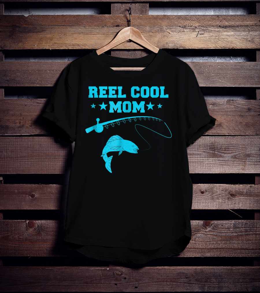 Reel Cool Mom Fishing Rod Fish Angler Fisherman T-Shirt