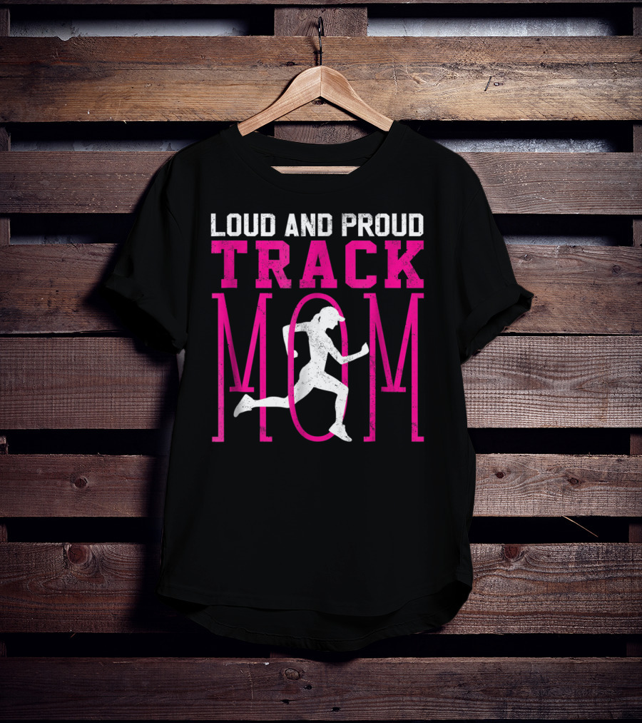 Loud And Proud Track Mom Running Enthusiast T-Shirt