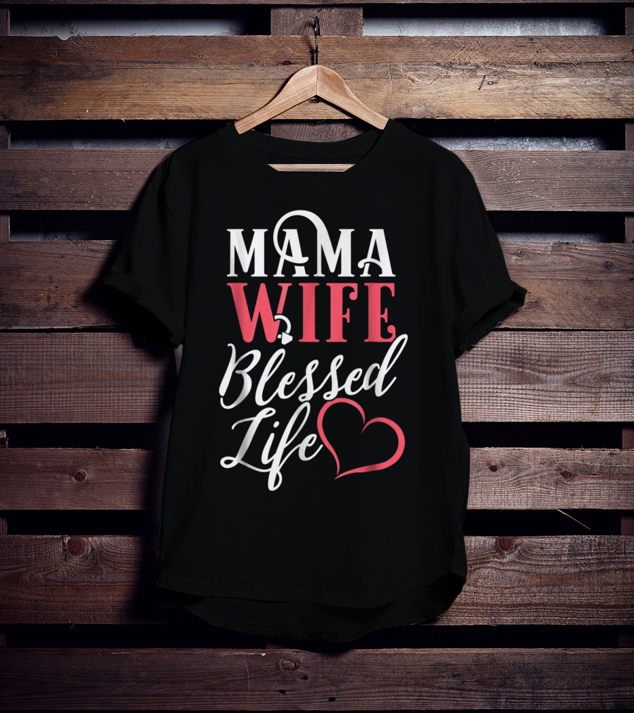 Mama Wife Blessed Life T-Shirt