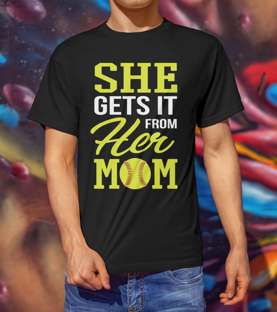 She Gets It From Her Mom Softball Funny Mom And Daughter Matching Sports T-Shirt