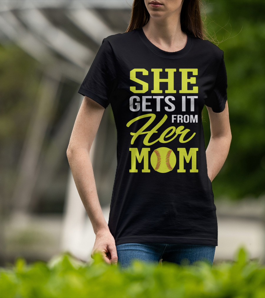 She Gets It From Her Mom Softball Funny Mom And Daughter Matching Sports T-Shirt
