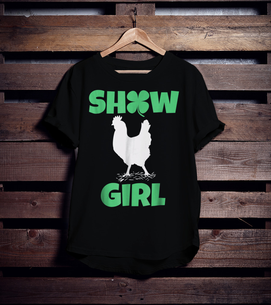 SHOW GIRL Chicken Rooster Poultry Clover T-Shirt