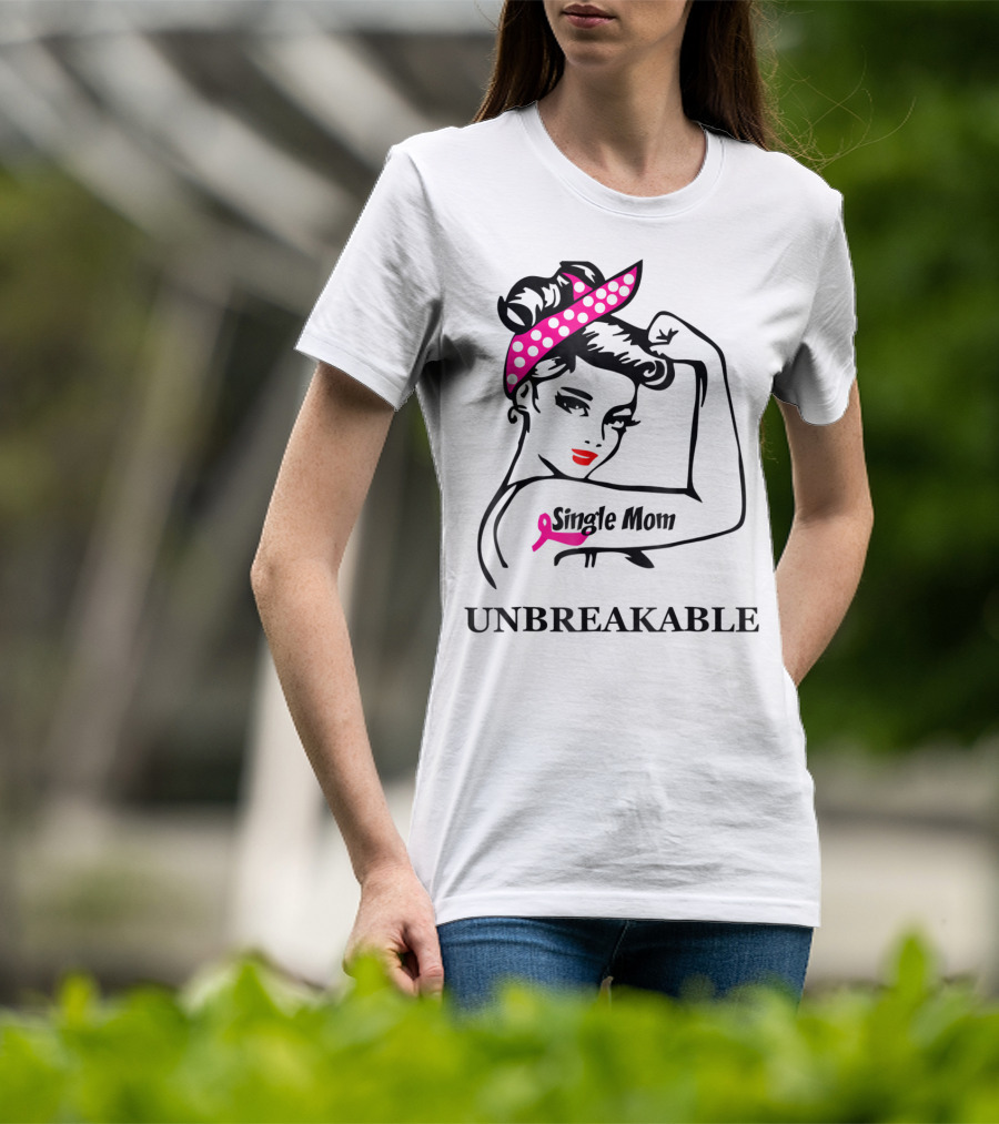 Single Mom Unbreakable Rosie The Riveter Breast Cancer Awareness T-Shirt