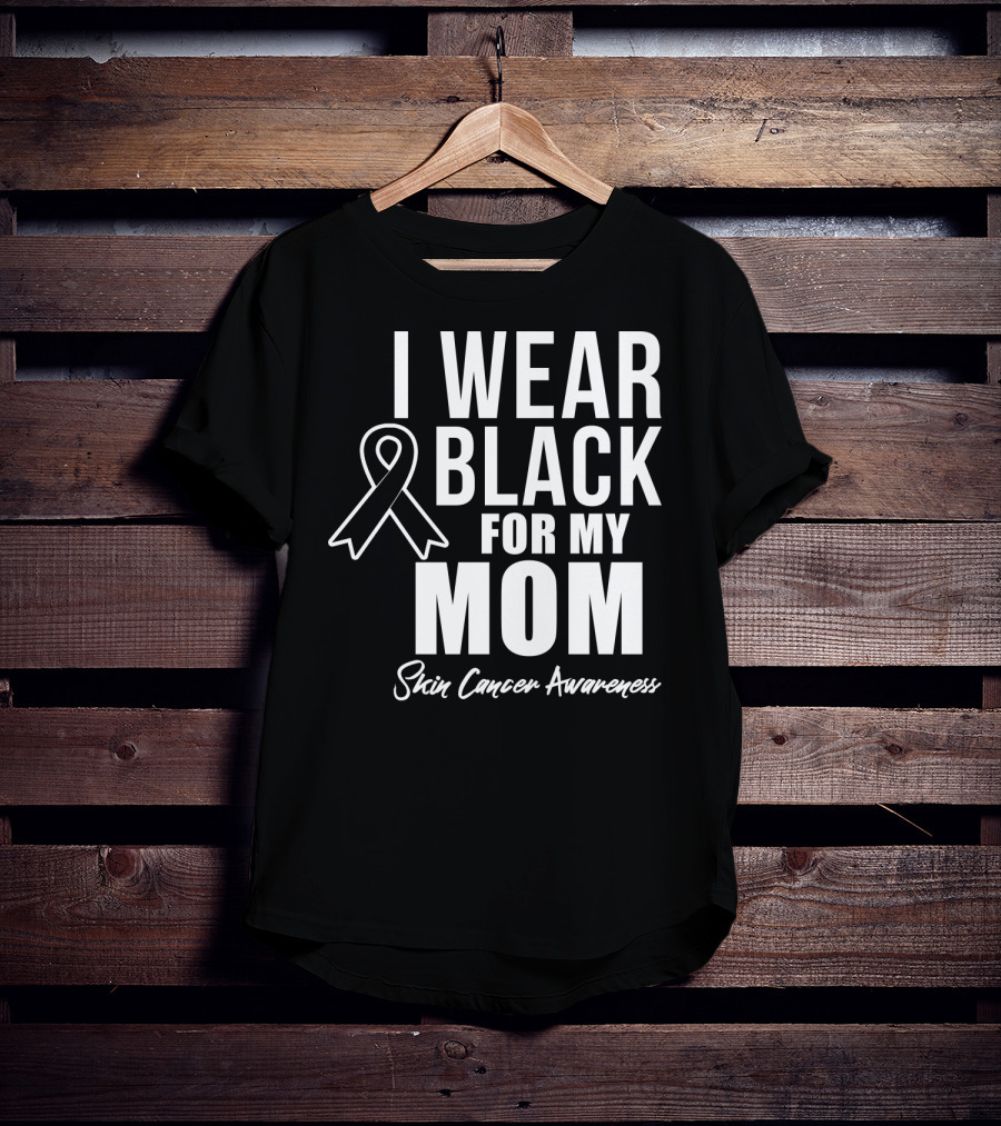I Wear Black For My Mom Skin Cancer Awareness T-Shirt