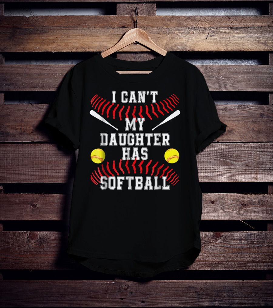 I Can't My Daughter Has Softball Parents Text With Balls And Bats T-Shirt