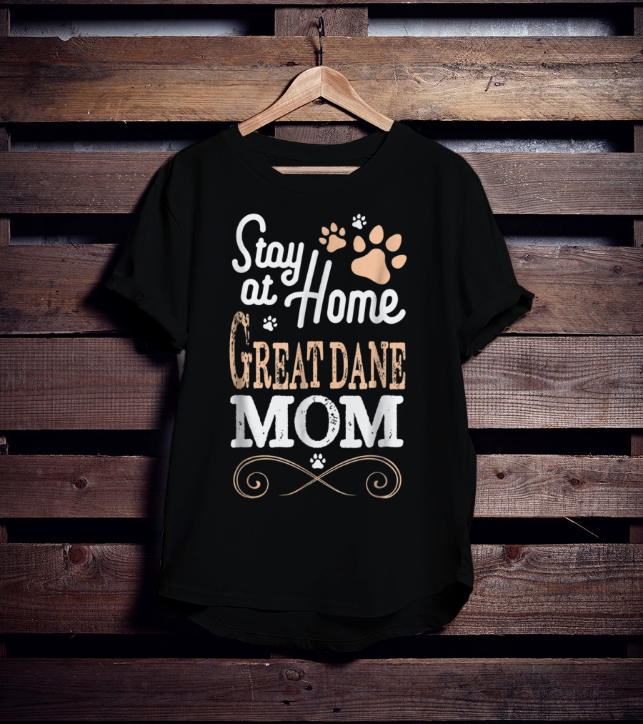 Stay At Home Great Dane Mom With Paw Prints T-Shirt
