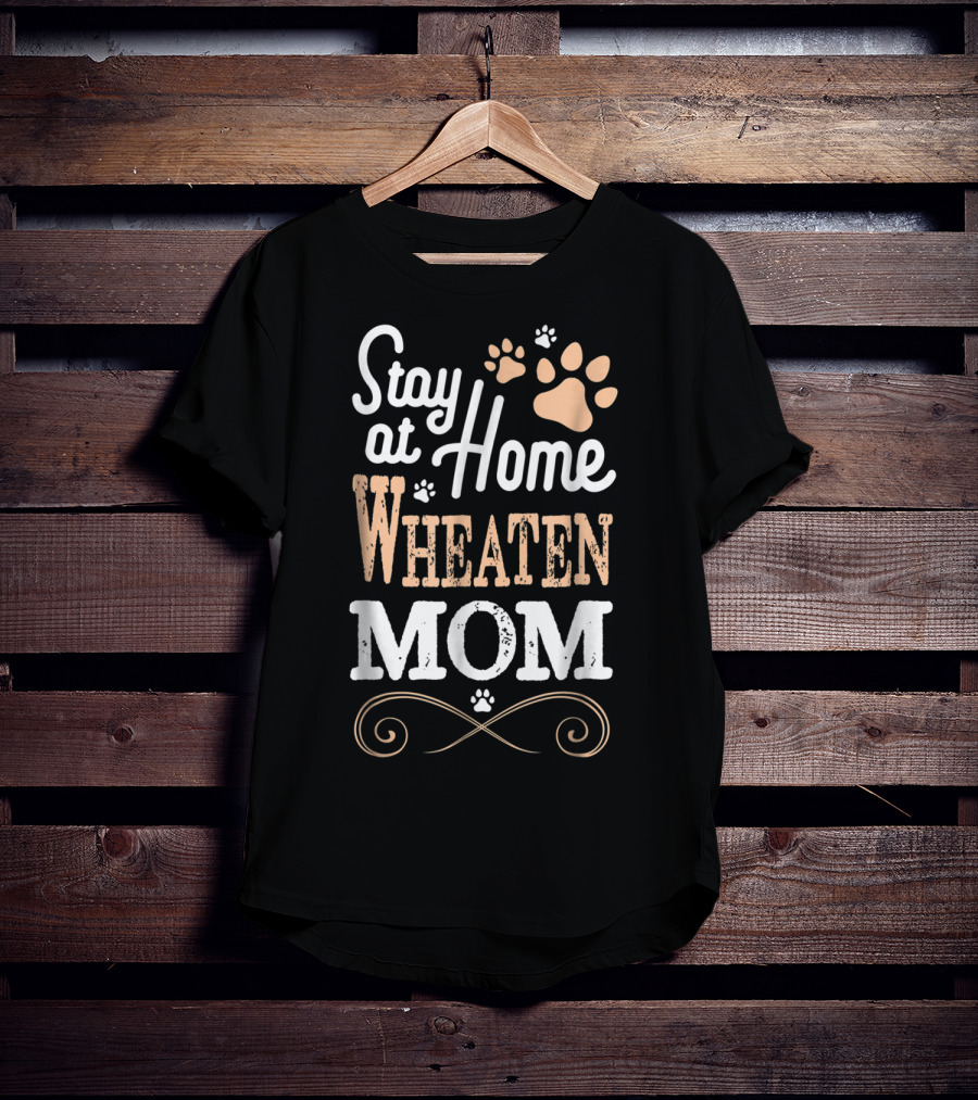 Stay At Home Wheaten Mom T-Shirt