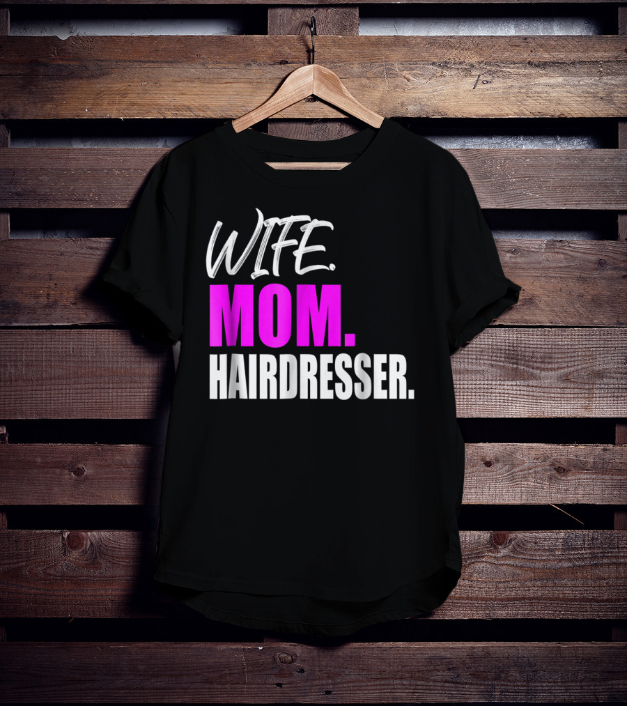 Wife Mom Hairdresser Storecastle Highlighting Roles And Careers T-Shirt