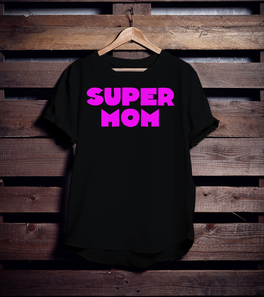 Super Mom For Your Special Mom In Bold Pink Letters T-Shirt