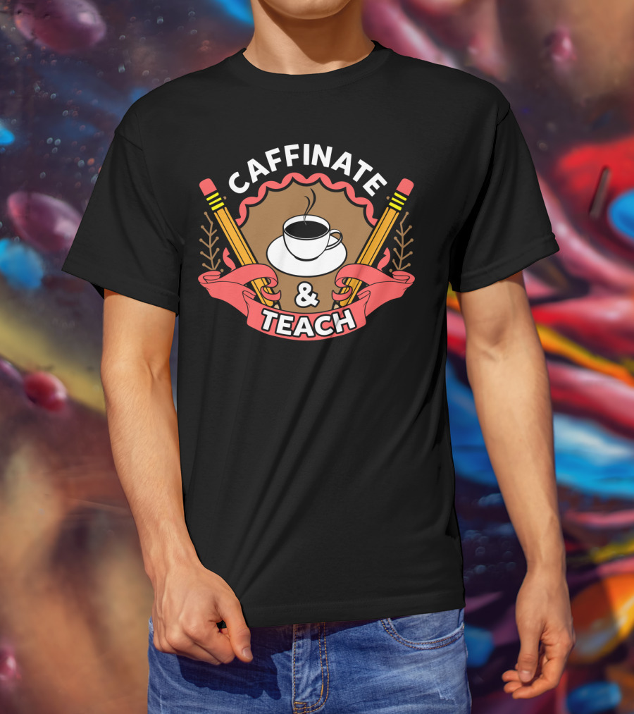 Caffinate And Teach Coffee Pencil Emblem Teacher Mom School T-Shirt