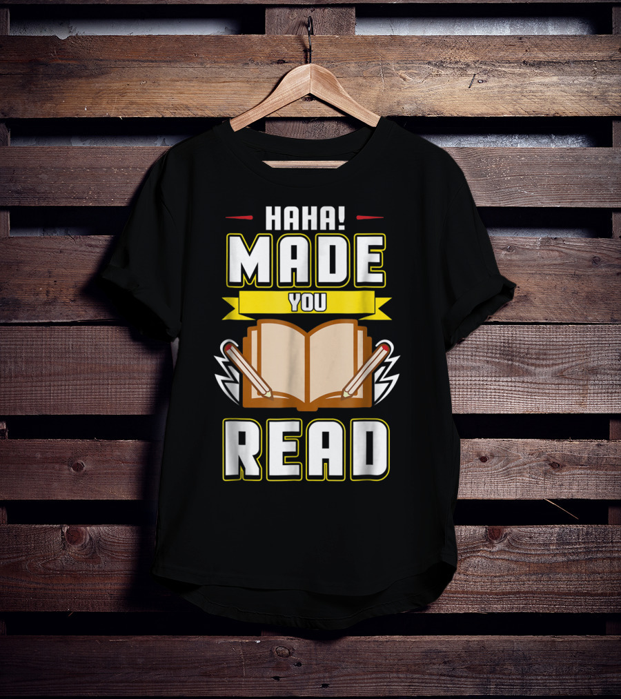 Haha Made You Read Teacher Mom School Book T-Shirt