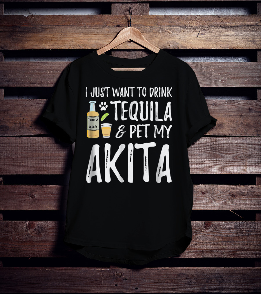 I Just Want To Drink Tequila And Pet My Akita For Cinco De Mayo Dog Mom Or Dog T-Shirt