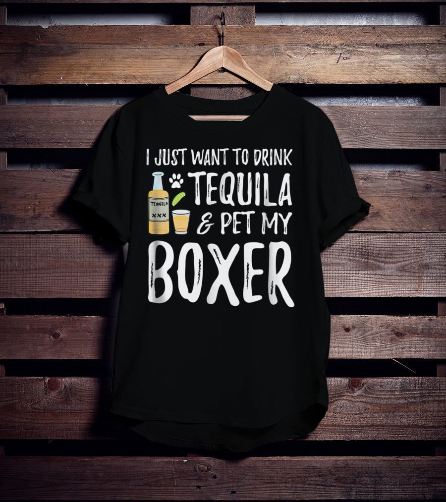 I Just Want To Drink Tequila And Pet My Boxer For Cinco De Mayo Dog Mom T-Shirt