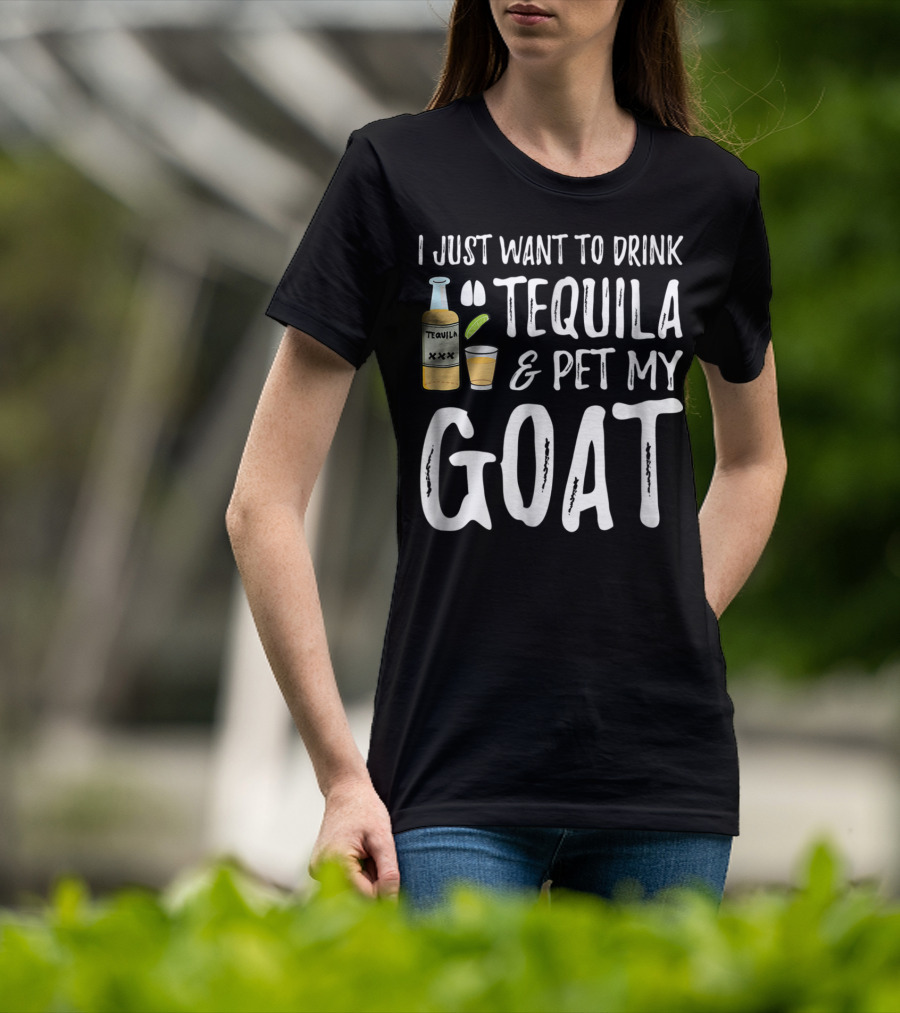 I Just Want To Drink Tequila And Pet My Goat For Cinco De Mayo Goat Mom T-Shirt