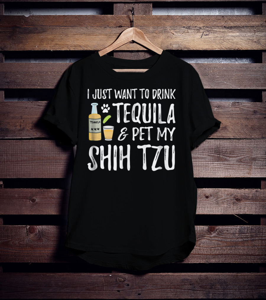I Just Want To Drink Tequila And Pet My Shih Tzu For Cinco De Mayo Dog Mom Or Dog Dad55 T-Shirt