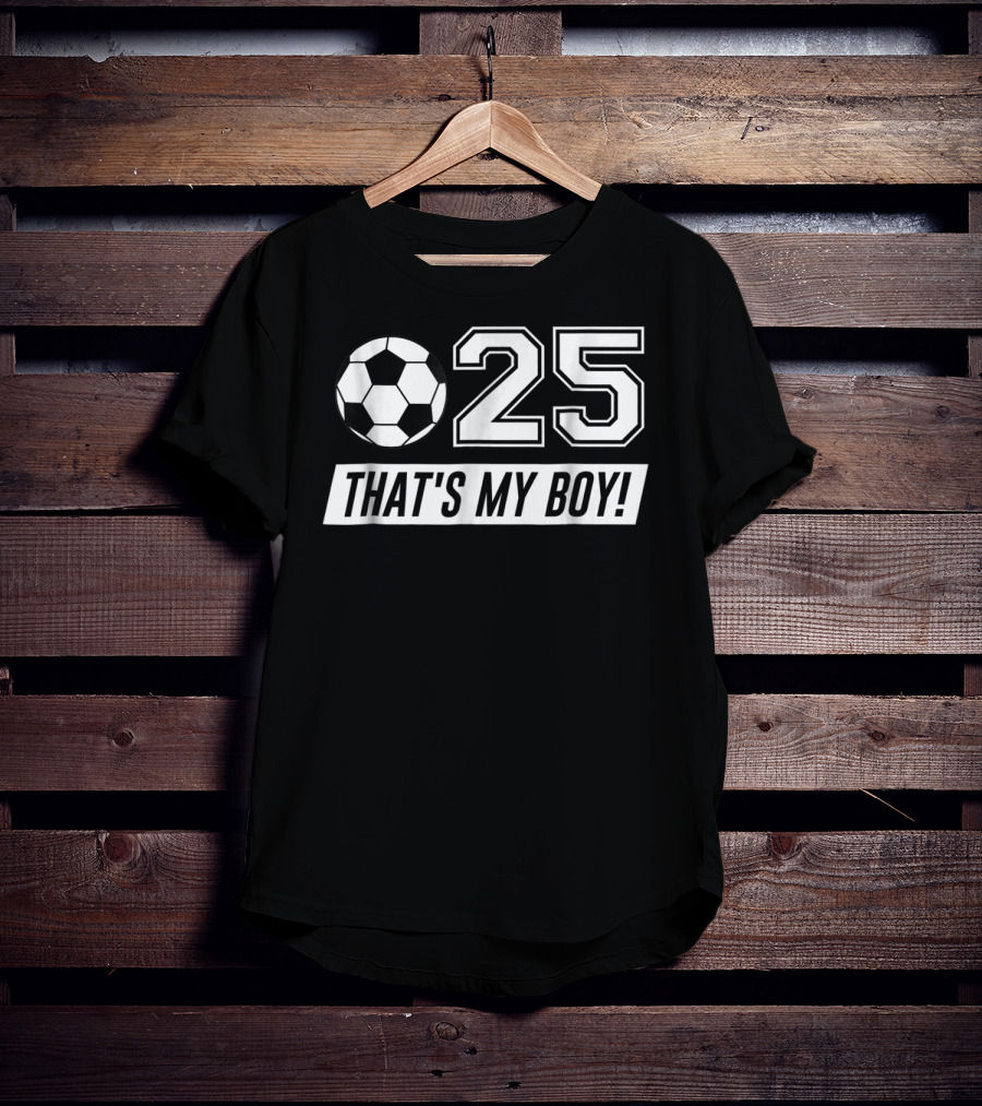 That's My Boy Soccer Dad 25 Soccer T-Shirt