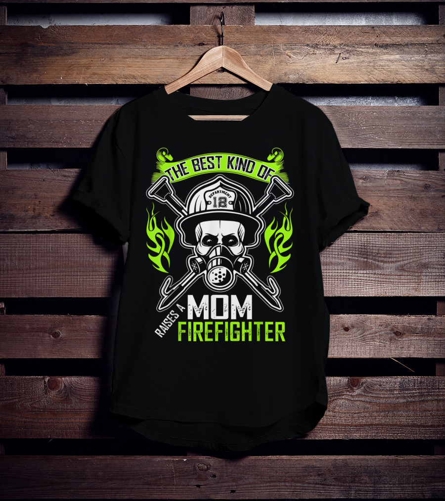The Best Kind Of Mom Raises A Firefighter Skull Helmet Axes Flames T-Shirt