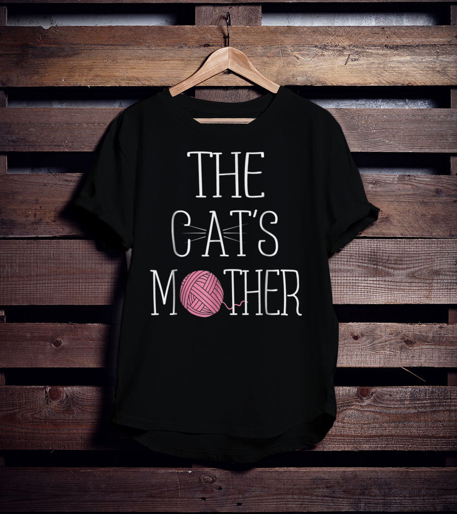 The Cat's Mother Cat Mom Yarn Ball Whiskers T-Shirt