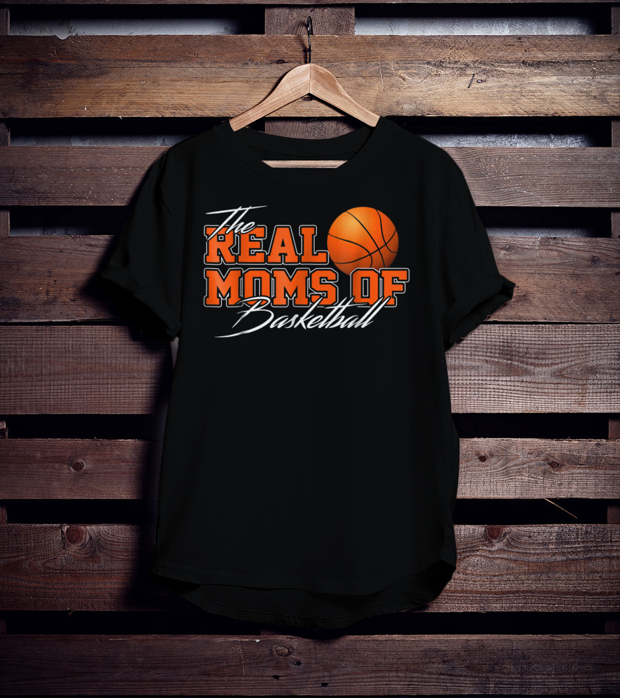 The Real Moms Of Basketball T-Shirt