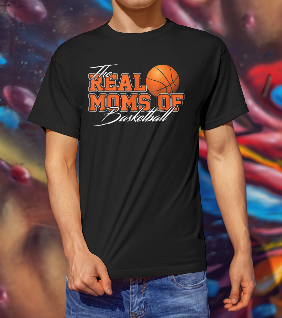 The Real Moms Of Basketball T-Shirt