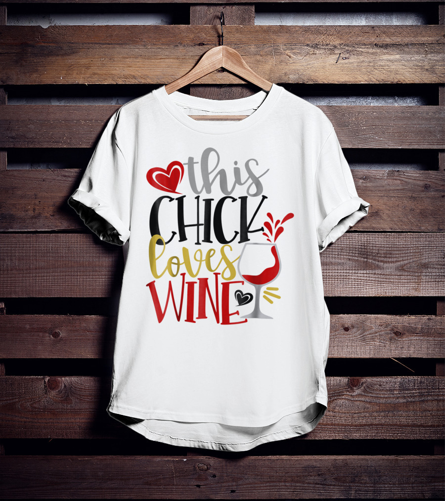 This Chick Loves Wine Mom Wife Boss Bestie Sister Heart Wine Glass T-Shirt