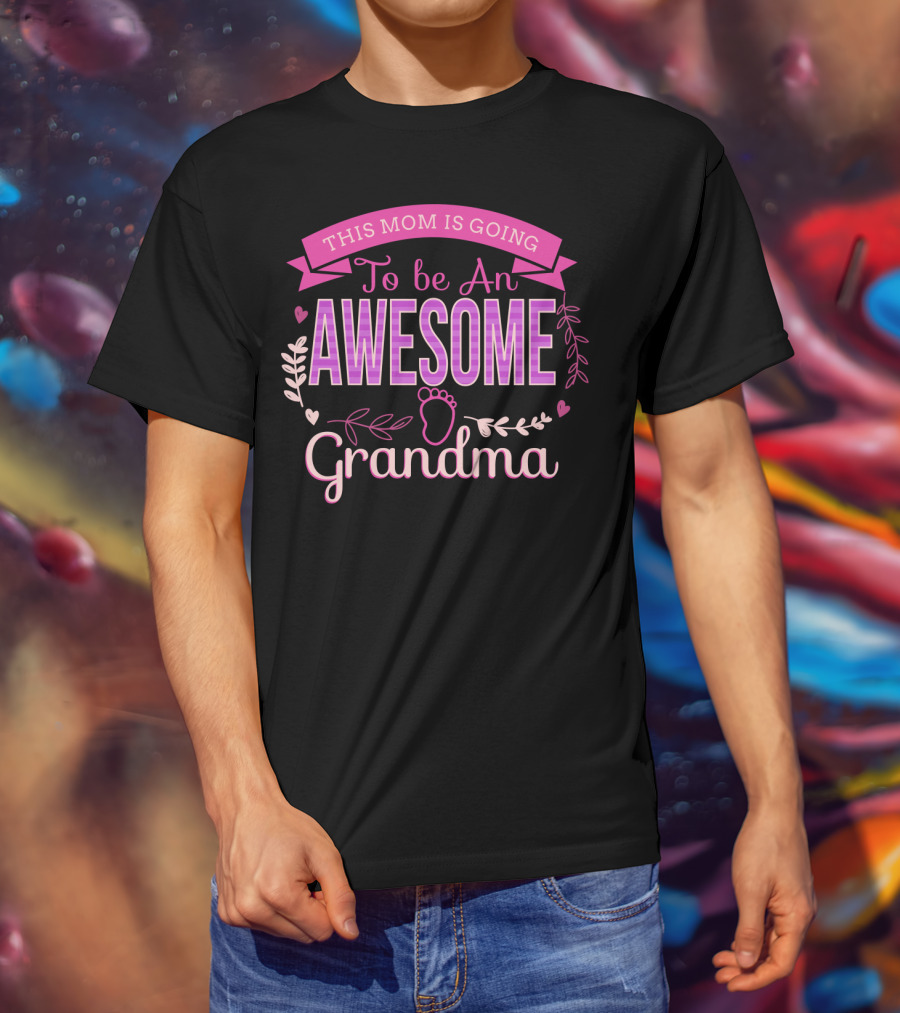 This Mom Is Going To Be An Awesome Grandma With Heart And Leaf Embellishments T-Shirt