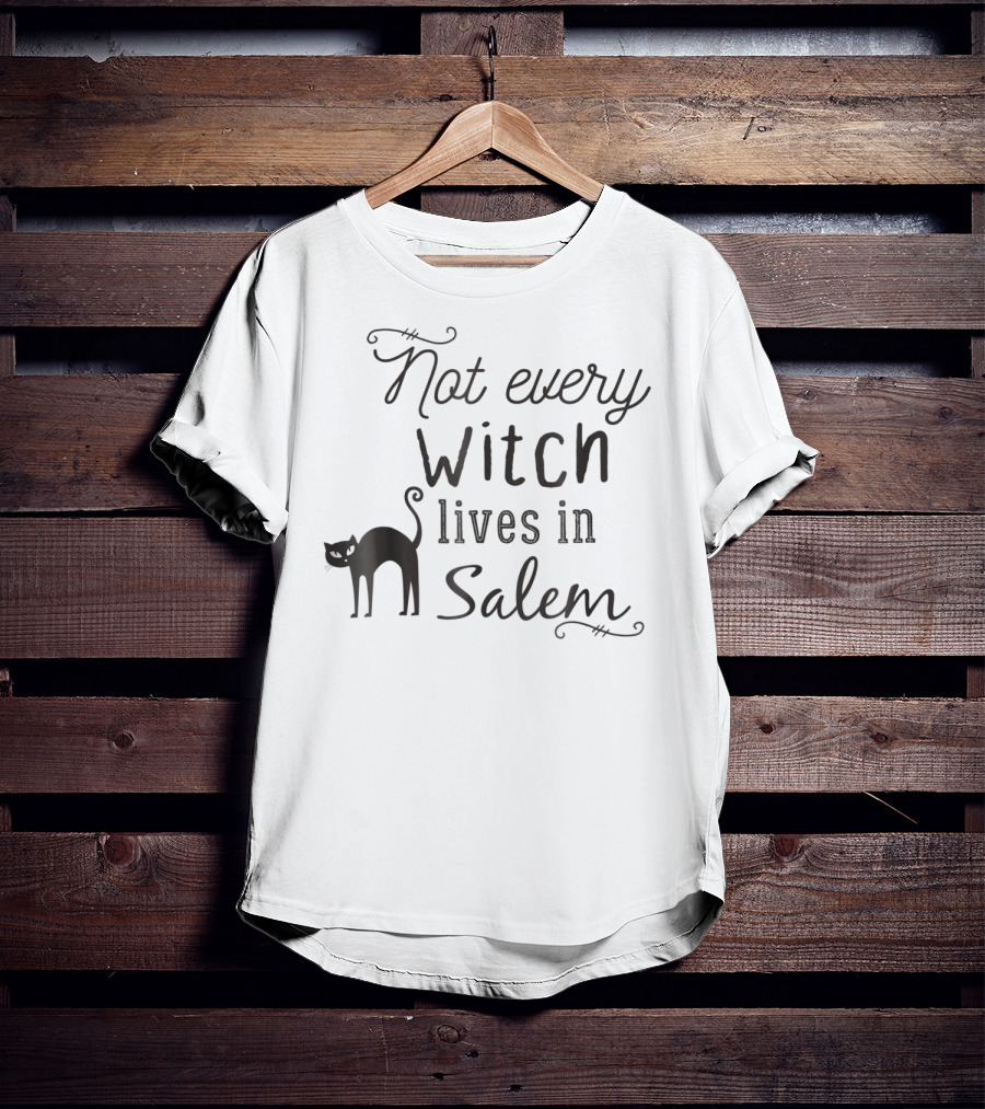 Not Every Witch Lives In Salem Funny Witch Mom Halloween T-Shirt