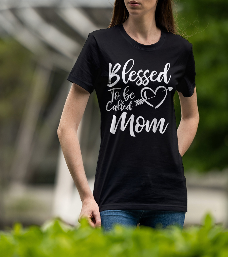 Blessed To Be Called Mom Heart Arrow T-Shirt