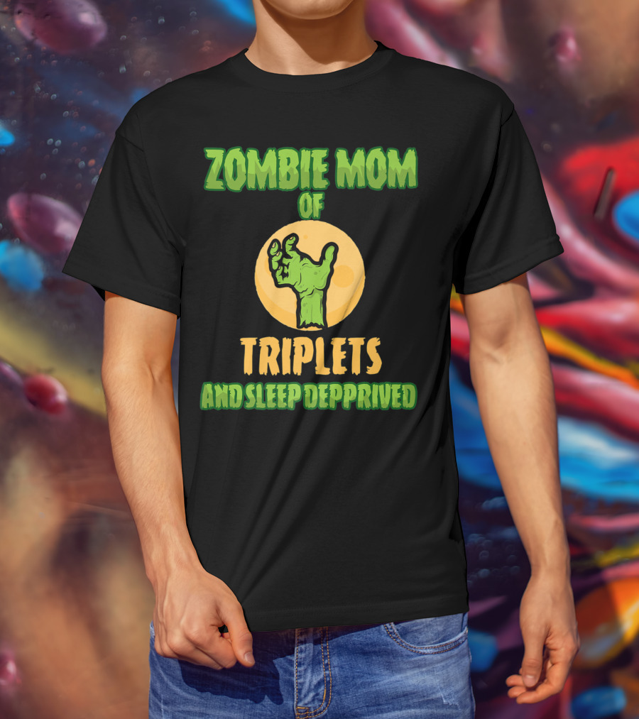 Zombie Mom Of Triplets And Sleep Deprived T-Shirt