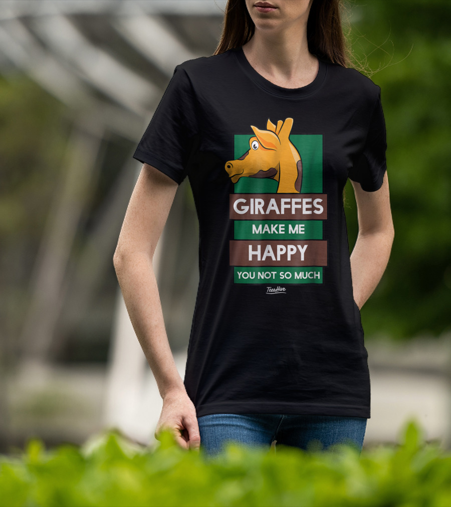 Giraffes Make Me Happy You Not So Much Funny Giraffe Lover T-Shirt
