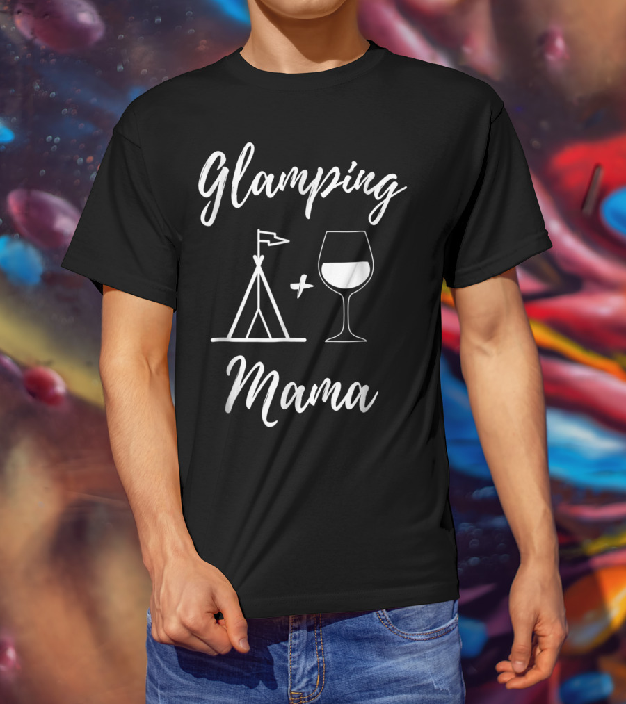 Glamping Mama Tent And Wine Glass T-Shirt