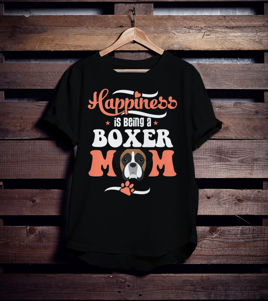 Happiness Is Being A Boxer Mom With Cute Boxer Dog Paw T-Shirt