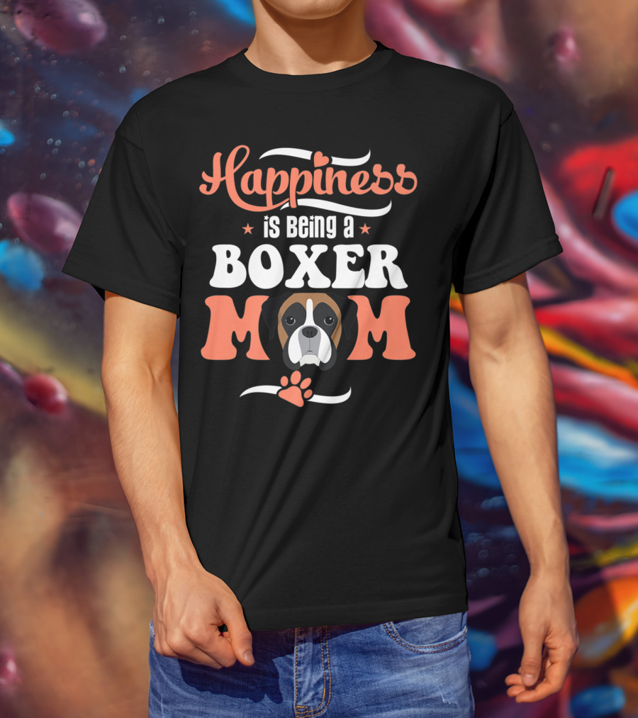 Happiness Is Being A Boxer Mom With Cute Boxer Dog Paw T-Shirt