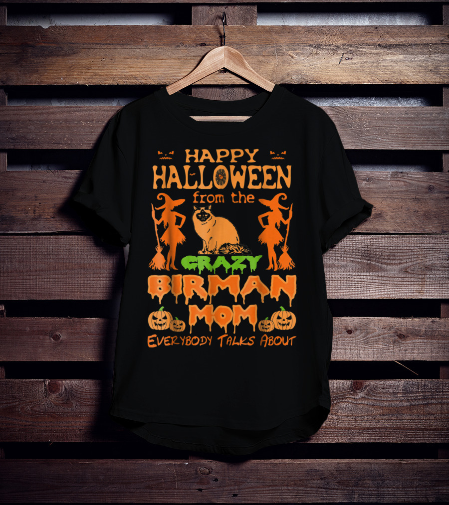 Happy Halloween From The Crazy Birman Mom Everybody Talks About T-Shirt