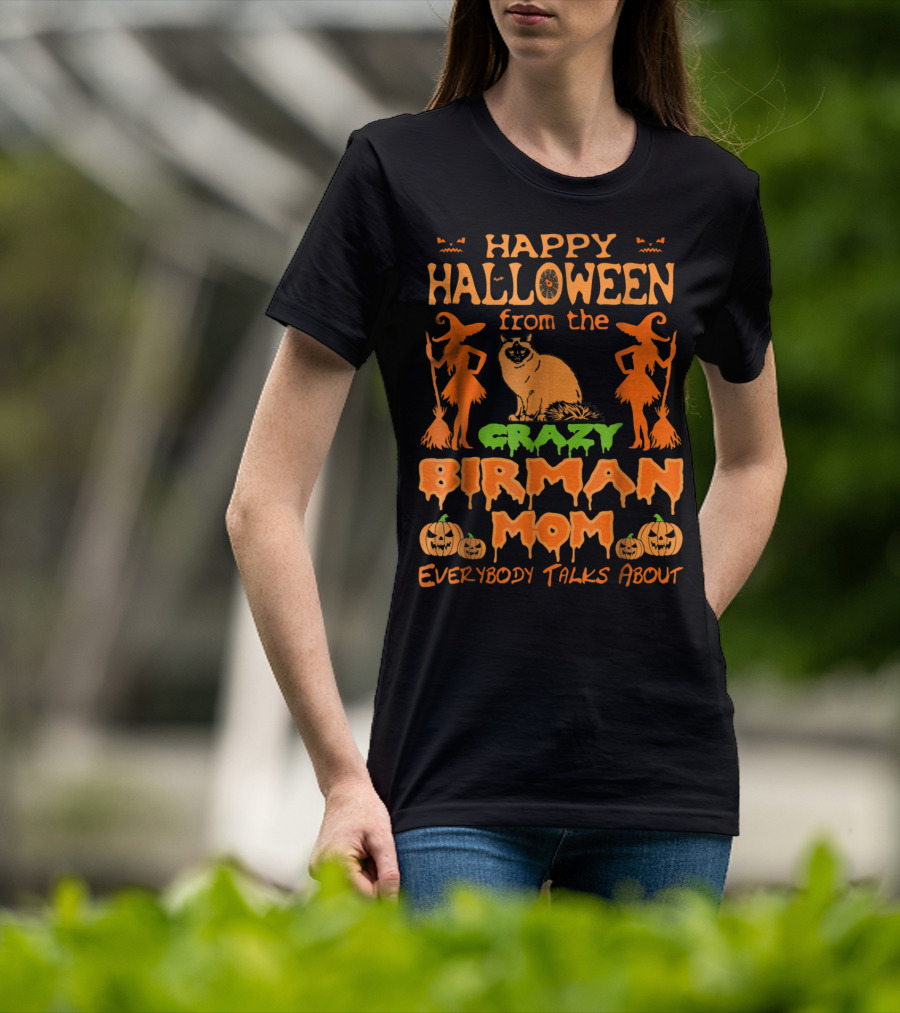 Happy Halloween From The Crazy Birman Mom Everybody Talks About T-Shirt