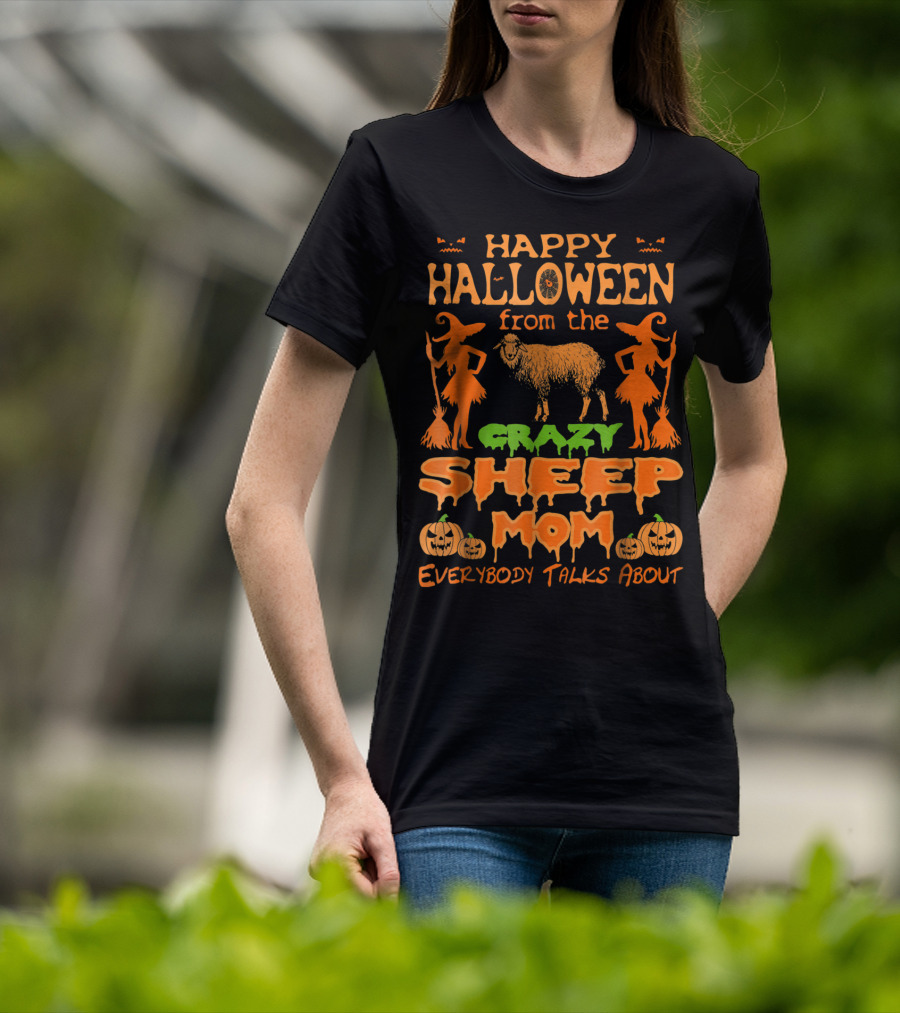 Happy Halloween From The Crazy Sheep Mom Everybody Talks About T-Shirt