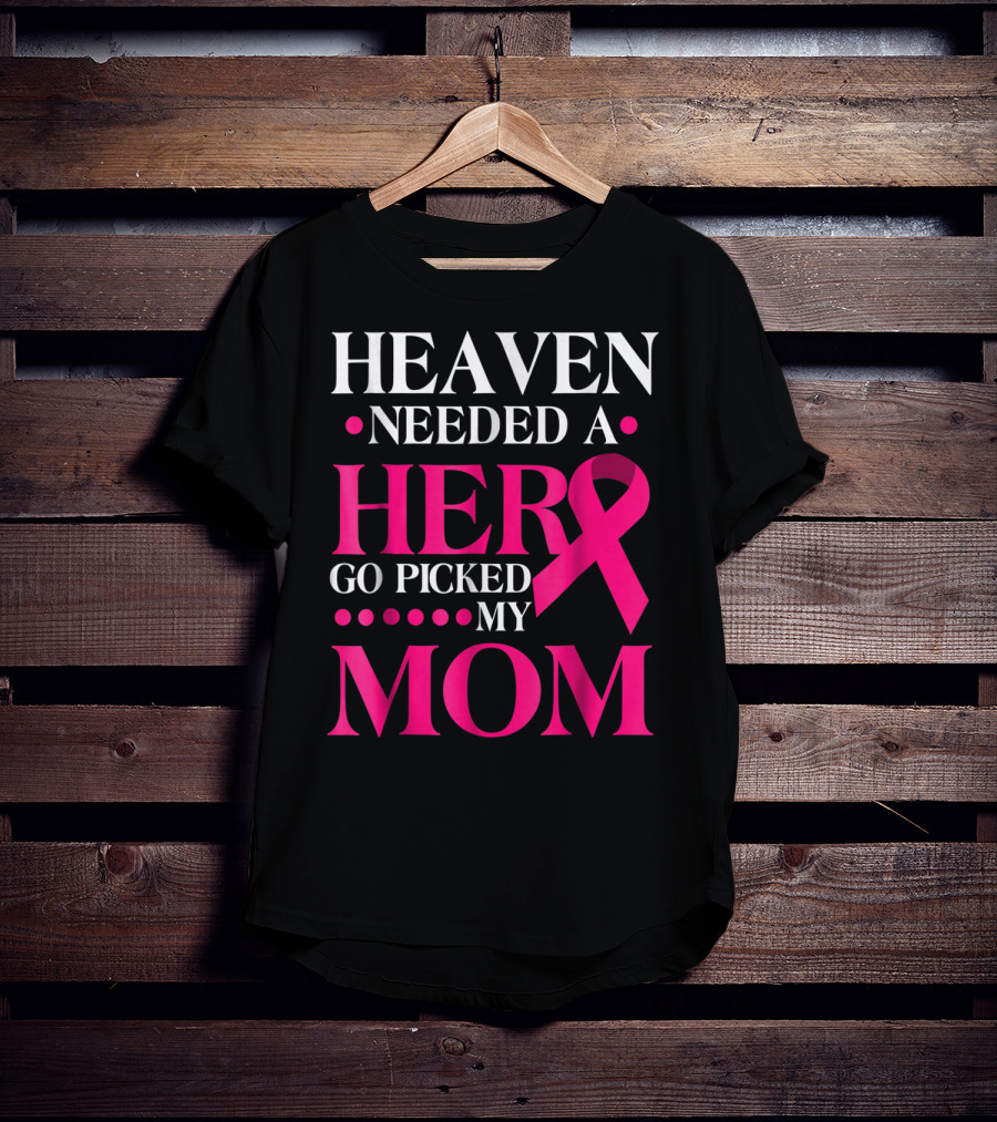 Heaven Needed A Hero God Picked My Mom Pink T-Shirt