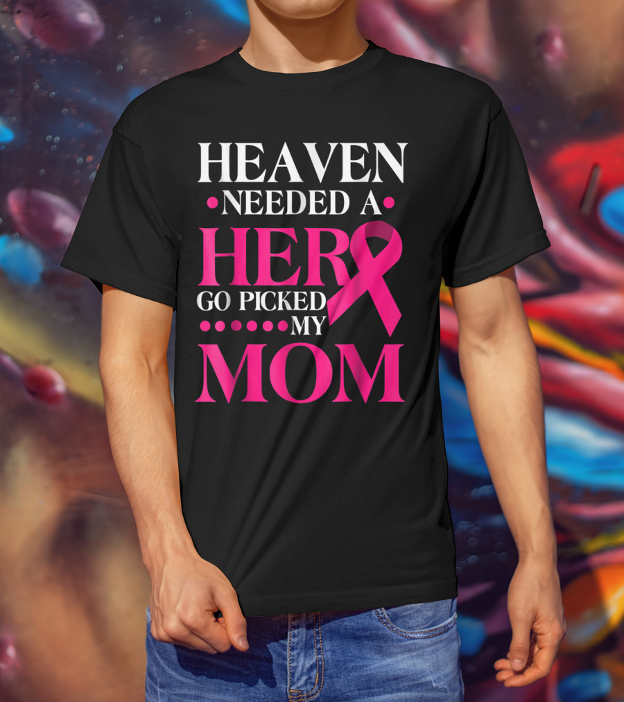 Heaven Needed A Hero God Picked My Mom Pink T-Shirt