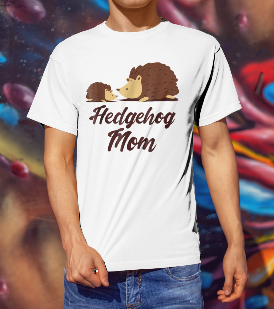 Hedgehog Mom With Cute Hedgehog T-Shirt