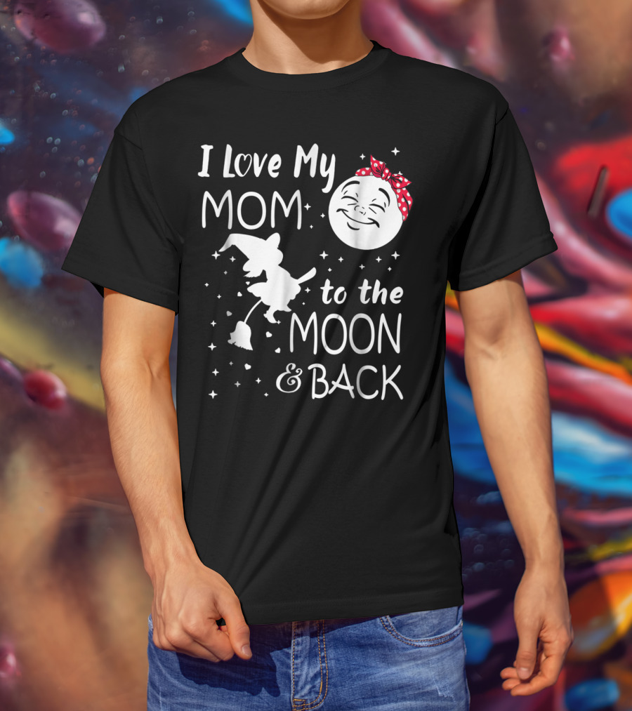 I Love My Mom To The Moon And Back Funny Family Witch And Moon T-Shirt