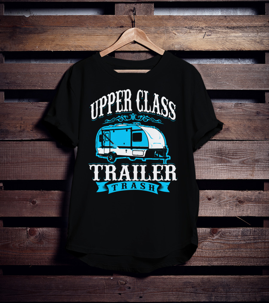 Upper Class Trailer Trash Funny Mom RV Camper 73 T-Shirt